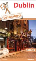 Couverture du livre « Guide du Routard ; Dublin (édition 2018/2019) » de Collectif Hachette aux éditions Hachette Tourisme