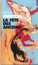 Couverture du livre « La fete des anciens » de Pierre Mertens aux éditions Points