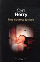 Couverture du livre « Nos secrets jamais » de Cyril Herry aux éditions Seuil