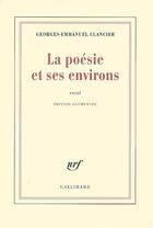 Couverture du livre « La poésie et ses environs » de Georges-Emmanuel Clancier aux éditions Gallimard