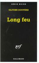 Couverture du livre « Long feu » de Olivier Douyere aux éditions Gallimard
