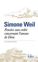 Couverture du livre « Pensées sans ordre concernant l'amour de Dieu et autres textes » de Weil Simone aux éditions Folio