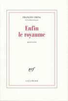 Couverture du livre « Enfin le royaume » de Francois Cheng aux éditions Gallimard