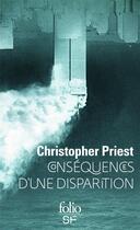 Couverture du livre « Conséquences d'une disparition » de Christopher Priest aux éditions Folio