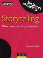 Couverture du livre « Storytelling ; réenchantez votre communication » de Sebastien Durand aux éditions Dunod