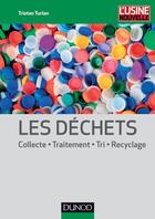 Couverture du livre « Les déchets ; collecte, traitement, tri, recyclage » de Tristan Turlan aux éditions Dunod