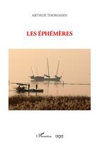Couverture du livre « Les éphémères » de Arthur Thomassin aux éditions L'harmattan