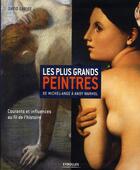 Couverture du livre « Les plus grands peintres ; de Michel-Ange à Andy Warhol ; courants et influences au fil de l'histoire » de David Gariff aux éditions Organisation