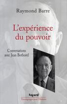 Couverture du livre « L'expérience du pouvoir ; conversations avec jean bothorel » de Raymond Barre aux éditions Fayard