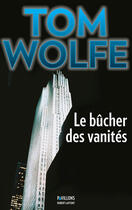 Couverture du livre « Le bûcher des vanités » de Tom Wolfe aux éditions Robert Laffont