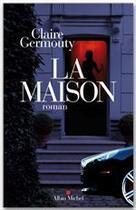 Couverture du livre « La maison » de Claire Germouty aux éditions Albin Michel