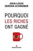 Couverture du livre « Pourquoi les riches ont gagné » de Jean-Louis Servan-Schreiber aux éditions Albin Michel