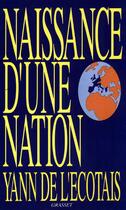 Couverture du livre « Naissance d'une nation » de Yann De L'Ecotais aux éditions Grasset