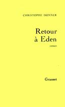 Couverture du livre « Retour à Eden » de Christophe Donner aux éditions Grasset