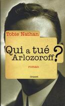 Couverture du livre « Qui a tué Arlozoroff ? » de Tobie Nathan aux éditions Grasset Et Fasquelle