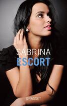 Couverture du livre « Escort » de Sabrina aux éditions Grasset Et Fasquelle