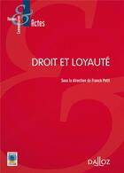 Couverture du livre « Droit et loyauté » de Petit Franck aux éditions Dalloz