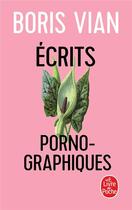 Couverture du livre « Écrits pornographiques » de Boris Vian aux éditions Le Livre De Poche