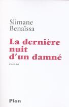 Couverture du livre « La Derniere Nuit D'Un Damne » de Slimane Benaissa aux éditions Plon