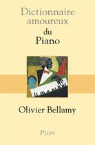 Couverture du livre « Dictionnaire amoureux ; du piano » de Bellamy Olivier aux éditions Plon