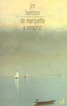 Couverture du livre « De marquette à véracrùz » de Jim Harrison aux éditions Christian Bourgois