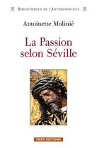 Couverture du livre « La passion selon Séville » de Antoinette Molinie aux éditions Cnrs
