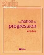 Couverture du livre « La notion de progression » de Serge Borg aux éditions Didier