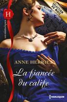 Couverture du livre « La fiancée du calife » de Anne Herries aux éditions Harlequin