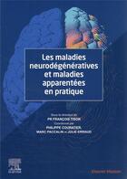 Couverture du livre « Les maladies neurodégénératives et maladies apparentées en pratique » de Francois Tison et Philippe Couratier et Marc Paccalin et Julie Erraud aux éditions Elsevier-masson