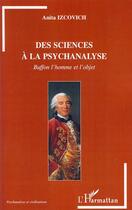 Couverture du livre « Des sciences à la psychanalyse ; Buffon l'homme et l'objet » de Anita Izcovich aux éditions L'harmattan