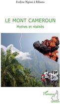 Couverture du livre « Le mont Cameroun ; mythes et réalités » de Evelyne Ngono A Ribama aux éditions L'harmattan