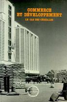 Couverture du livre « Commerce et developpement : le cas des cereales » de Stephane Madaule aux éditions Editions L'harmattan