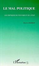 Couverture du livre « Le mal politique - les critiques du pouvoir et de l'etat » de Maurice Barbier aux éditions Editions L'harmattan