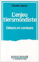 Couverture du livre « Enjeu tiermondiste ; debats et combats » de Claude Liauzu aux éditions Editions L'harmattan