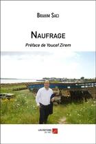 Couverture du livre « Naufrage » de Brahim Saci aux éditions Editions Du Net