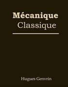 Couverture du livre « Mécanique classique » de Hugues Genvrin aux éditions Books On Demand