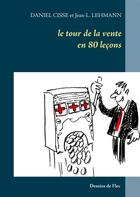 Couverture du livre « Le tour de la vente en 80 lecons » de Daniel Cisse et Jean-L. Lehmann aux éditions Books On Demand