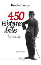 Couverture du livre « 450 histoires drôles pour tout âge » de Kumba Funny aux éditions Books On Demand