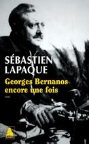 Couverture du livre « Georges Bernanos encore une fois » de Sebastien Lapaque aux éditions Actes Sud