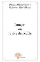 Couverture du livre « Jamajiri ou l'arbre du peuple » de Daouda Massa Diarra et Mohamed Massa Diarra aux éditions Edilivre