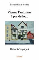 Couverture du livre « Vienne l'automne à pas de loup » de Edouard Richebonne aux éditions Edilivre