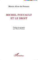 Couverture du livre « Michel Foucault et le droit » de Marcio Alves Da Fonseca aux éditions L'harmattan