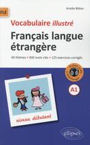 Couverture du livre « Fle (francais langue etrangere).vocabulaire illustre avec exercices corriges et fichiers audio. nive » de Arielle Bitton aux éditions Ellipses