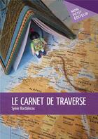 Couverture du livre « Le carnet de traverse » de Sylvie Bordalecou aux éditions Mon Petit Editeur