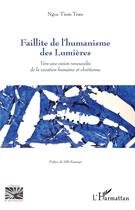 Couverture du livre « Faillite de l'humanisme des Lumières ; vers une vision renouvelée de la vocation humaine et chrétienne » de Ngoc Tiem Tran aux éditions L'harmattan