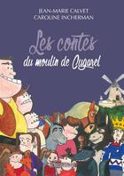 Couverture du livre « Les contes du moulin de Cugarel » de Jean-Marie Calvet et Caroline Incherman aux éditions Presses Litteraires