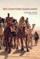 Couverture du livre « Mes aventures marocaines » de Christian Houel aux éditions Magellan & Cie
