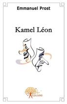 Couverture du livre « Kamel Léon » de Emmanuel Prost aux éditions Edilivre