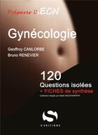 Couverture du livre « Gynécologie ; 120 questions isolées » de Geoffroy Canlorbe et Bruno Renevier aux éditions S-editions