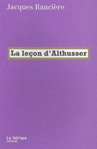 Couverture du livre « La leçon d'Althusser » de Jacques Ranciere aux éditions Fabrique